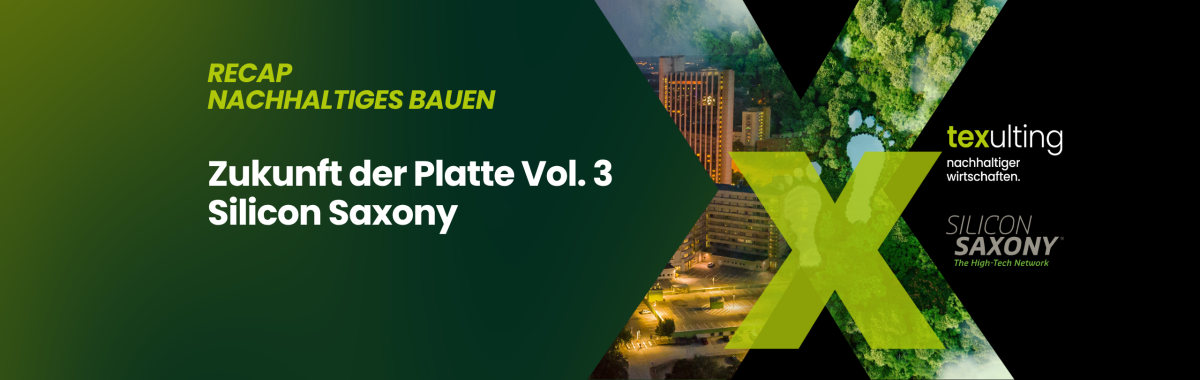 Recap nachhaltiges Bauen: Zukunft der Platte Vol. 3 und Silicon Saxony – Rückblick auf Veranstaltungen zu Kreislaufwirtschaft und ESG im Bauwesen